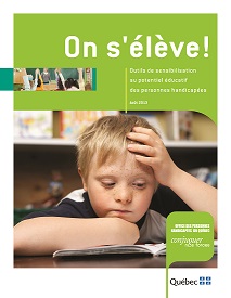 Page couverture de la trousse On s’élève! – Outils de sensibilisation au potentiel éducatif des personnes handicapées. Sous ce titre, il y a une petite image présentant, de dos, des élèves levant la main dans une salle de classe. Sous celle-ci, l’image plus grande d’un jeune garçon penché sur un livre. Dans le bas de la page, on peut lire Office des personnes handicapées du Québec – conjuguer nos forces. Le logo du gouvernement du Québec se trouve dans le coin inférieur droit.