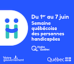 Du 1er au 7 juin, Semaine québécoise des personnes handicapées.