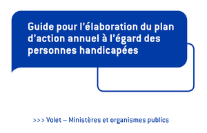 Guide pour l'élaboration du plan d'action à l'égard des personnes handicapées, volet MO (organismes publics).