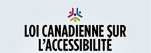 Logo de Loi canadienne sur l'accessibilité.