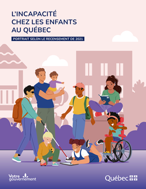L'incapacité chez les enfants au Québec. Portrait selon le recensement de 2021. Signature gouvernementale : Votre gouvernement, gouvernement du Québec.