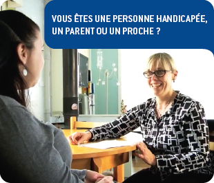 Vous êtes une personne handicapée, un parent ou un proche?