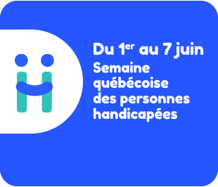 Semaine québécoise des personnes handicapées, du premier au sept juin.
